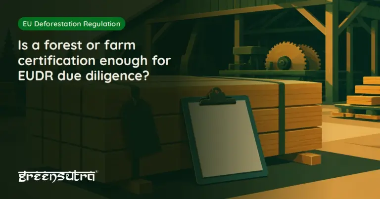 Is a forest or farm certification enough for EUDR due diligence?