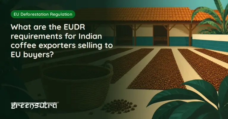What are the EUDR requirements for Indian coffee exporters selling to EU buyers?